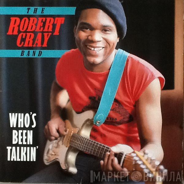  The Robert Cray Band  - Who's Been Talkin'