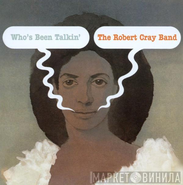  The Robert Cray Band  - Who's Been Talkin'