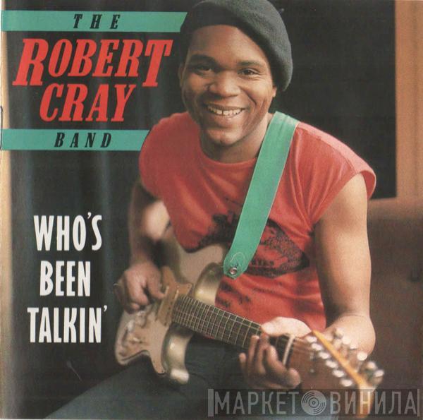  The Robert Cray Band  - Who's Been Talkin'