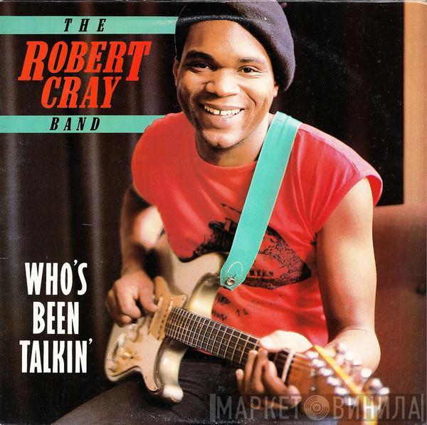  The Robert Cray Band  - Who's Been Talkin'