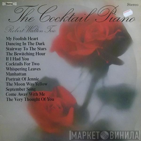 The Robert Walton Trio - The Cocktail Piano