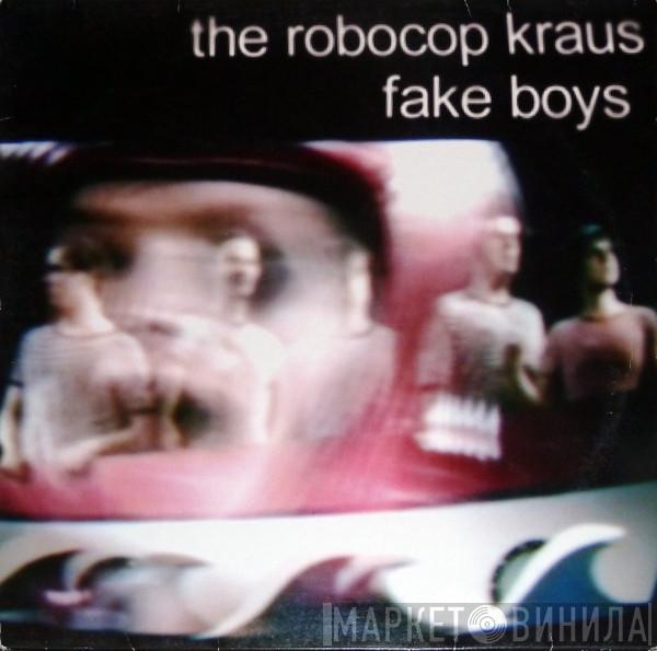 The Robocop Kraus - Fake Boys