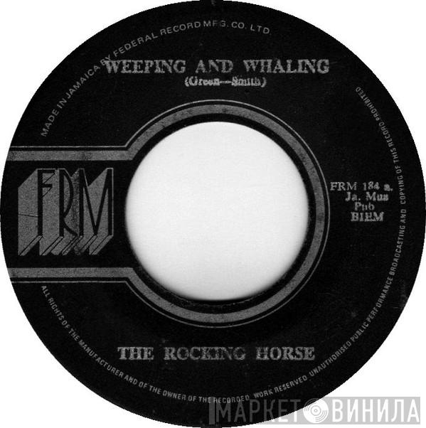 The Rocking Horse - Weeping & Whaling