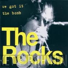  The Rocks  - We Got It / The Bomb