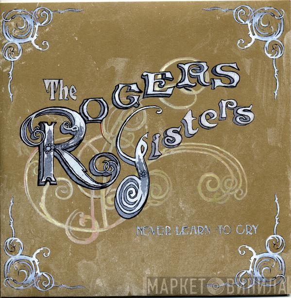 The Rogers Sisters - Never Learn To Cry