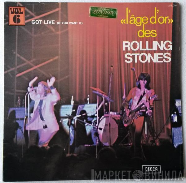  The Rolling Stones  - «L'âge D'or» Des Rolling Stones - Vol. 6 - Got Live (If You Want It)