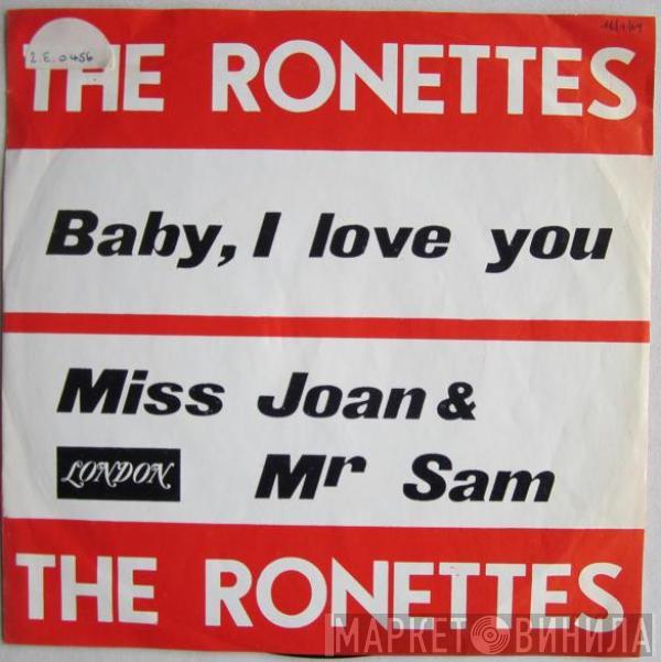  The Ronettes  - Baby, I Love You / Miss Joan & Mr Sam