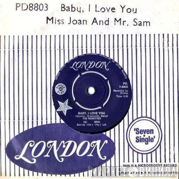  The Ronettes  - Baby, I Love You / Miss Joan & Mr. Sam