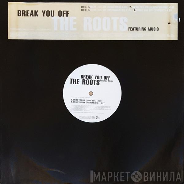  The Roots  - Break You Off