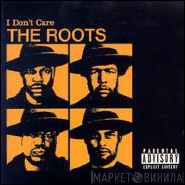  The Roots  - I Don't Care