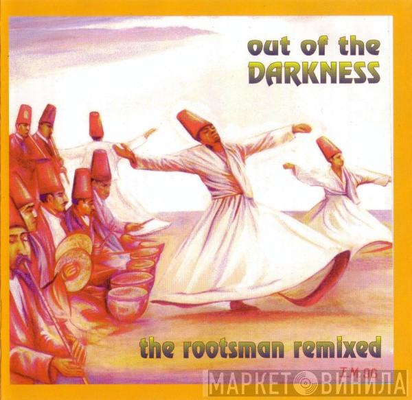 The Rootsman - Out Of The Darkness: The Rootsman Remixed
