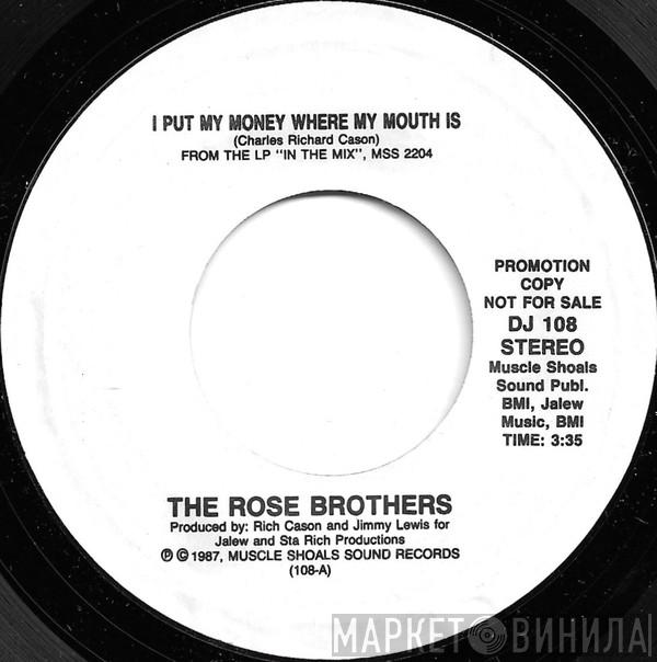  The Rose Brothers  - I Put My Money Where My Mouth Is