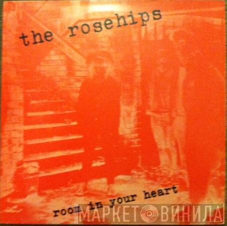  The Rosehips  - Room In Your Heart