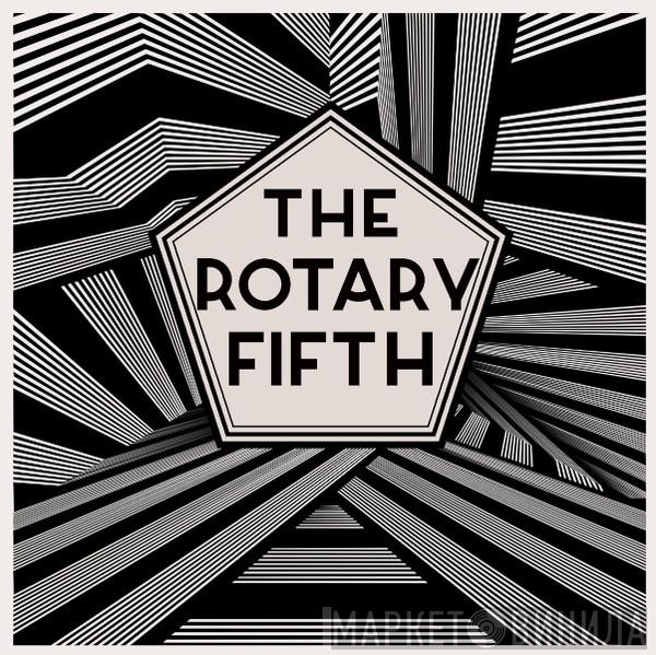 The Rotary Fifth - The Rotary Fifth