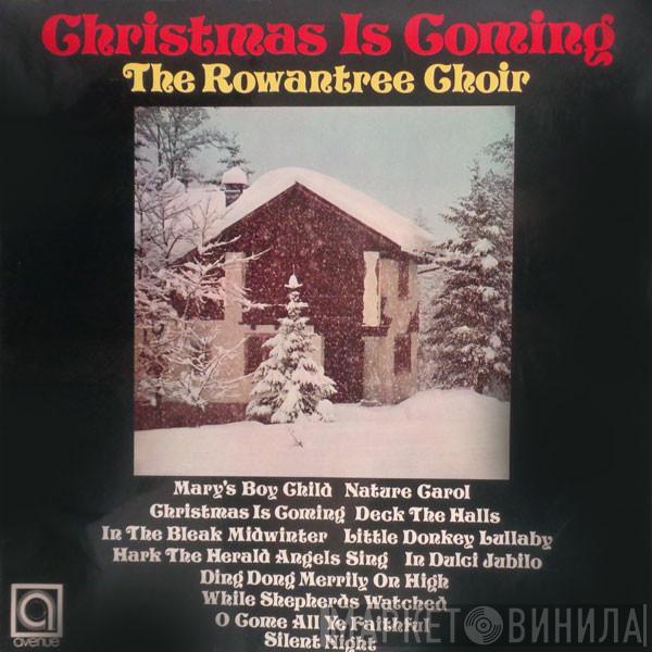 The Rowantree Choir - Christmas Is Coming