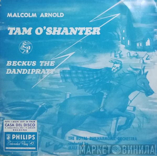 The Royal Philharmonic Orchestra, Malcolm Arnold, John Hollingsworth - Tam O'Shanter / Beckus The Dandipratt