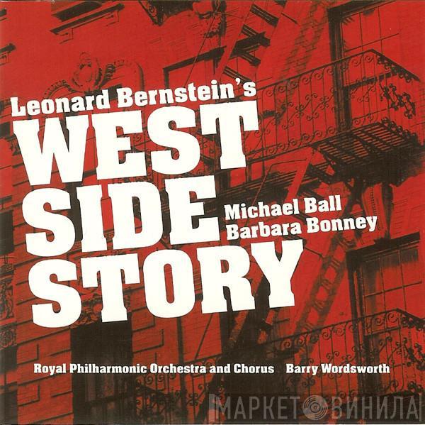 , The Royal Philharmonic Orchestra , The Royal Philharmonic Chorus , Michael Ball , Barbara Bonney  Barry Wordsworth  - Leonard Bernstein's West Side Story