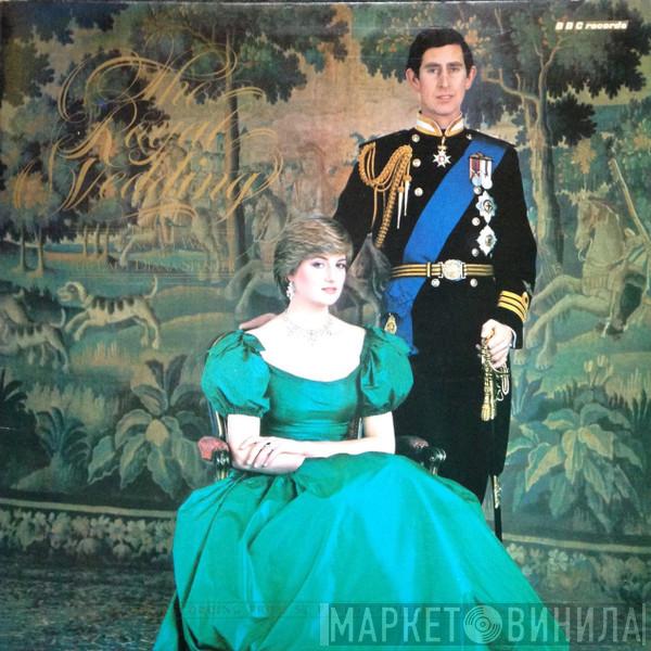  - The Royal Wedding Of H.R.H. The Prince Of Wales And The Lady Diana Spencer - The BBC Recording From St. Paul's Cathedral On 29th July 1981