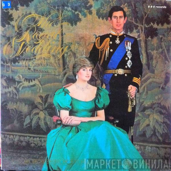  - The Royal Wedding Of H.R.H. The Prince Of Wales And The Lady Diana Spencer - The BBC Recording From St. Paul's Cathedral On 29th July 1981