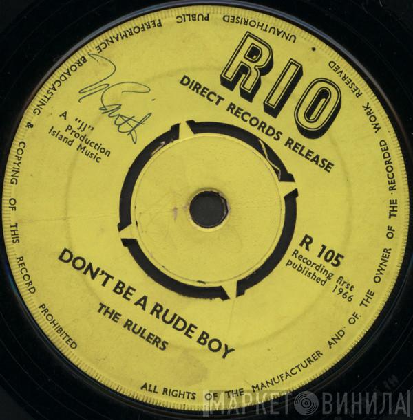 The Rulers - Don't Be A Rude Boy