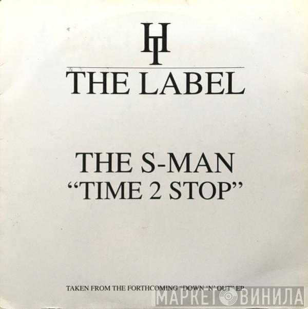 The S-Man - Time 2 Stop