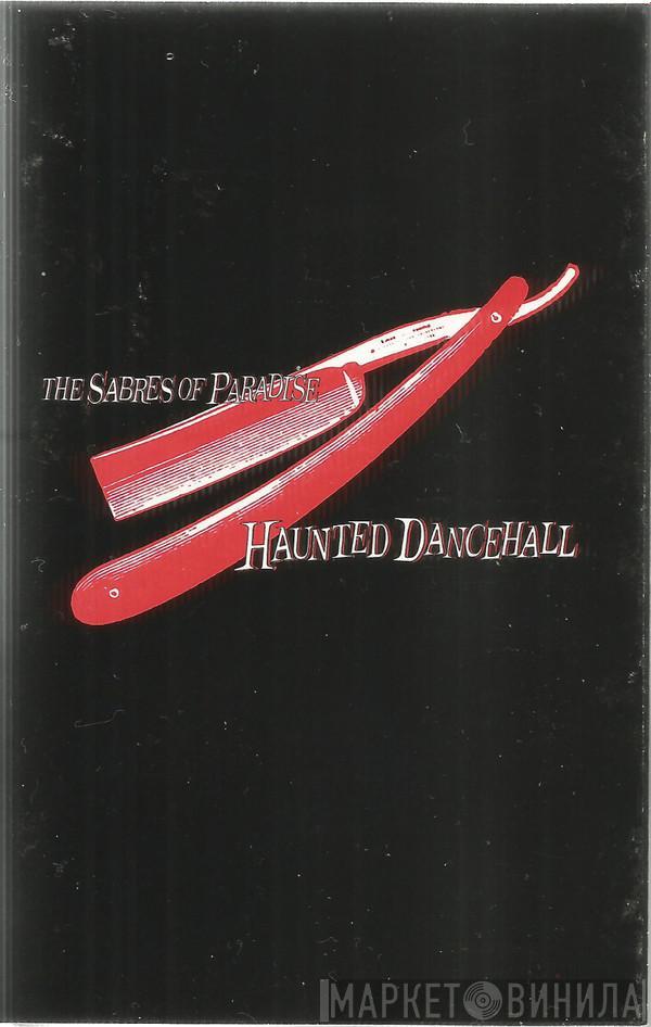 The Sabres Of Paradise - Haunted Dancehall