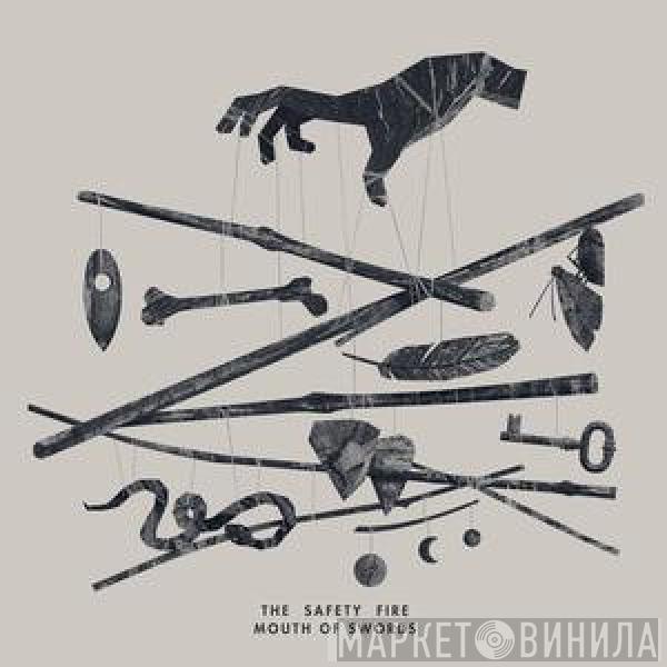 The Safety Fire - Mouth Of Swords