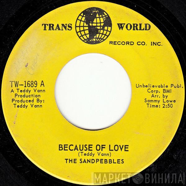 The Sandpebbles - Because Of Love