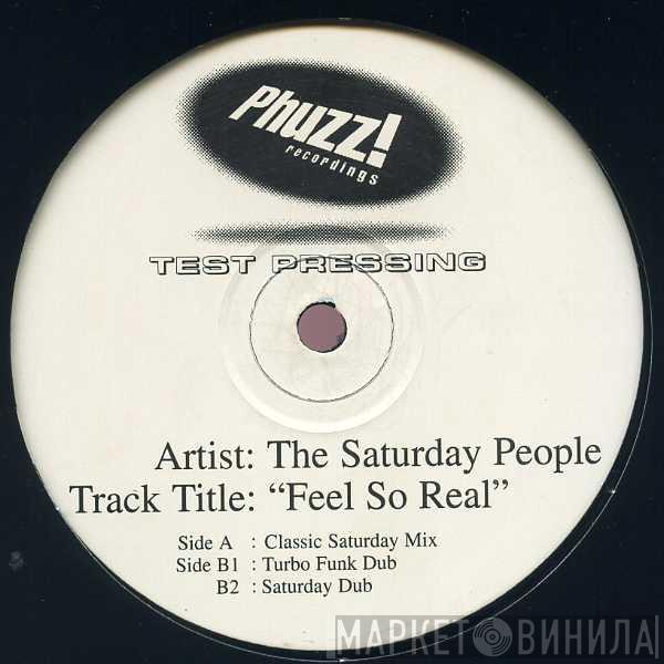 The Saturday People  - Feel So Real