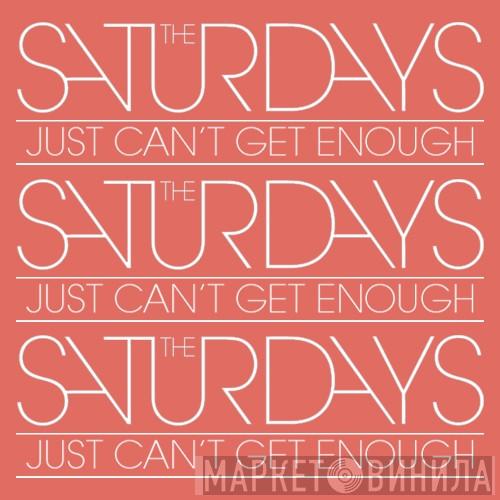  The Saturdays  - Just Can't Get Enough