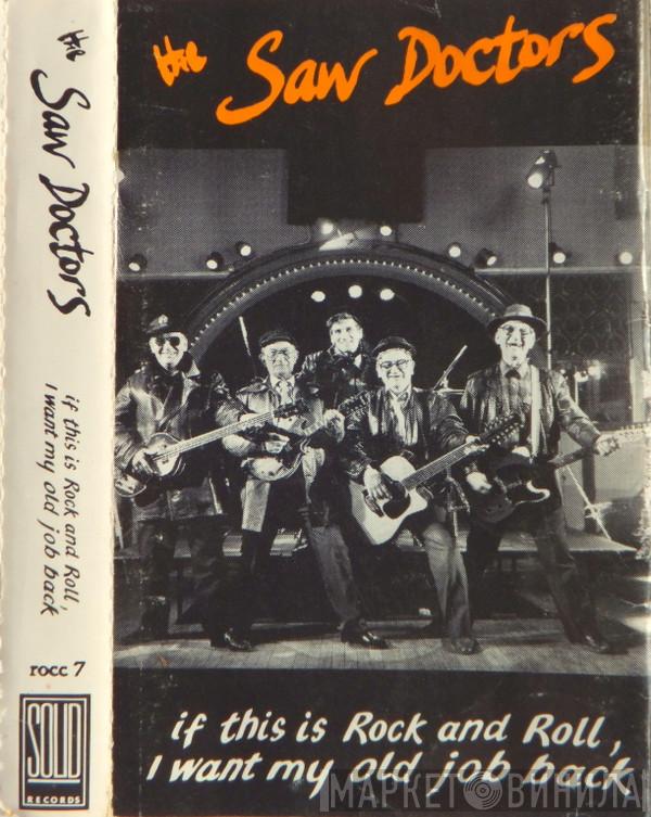  The Saw Doctors  - If This Is Rock And Roll, I Want My Old Job Back