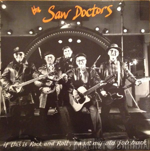  The Saw Doctors  - If This Is Rock And Roll, I Want My Old Job Back