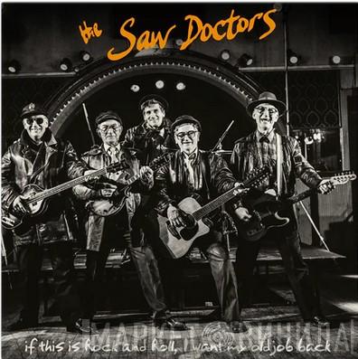  The Saw Doctors  - If This Is Rock And Roll, I Want My Old Job Back