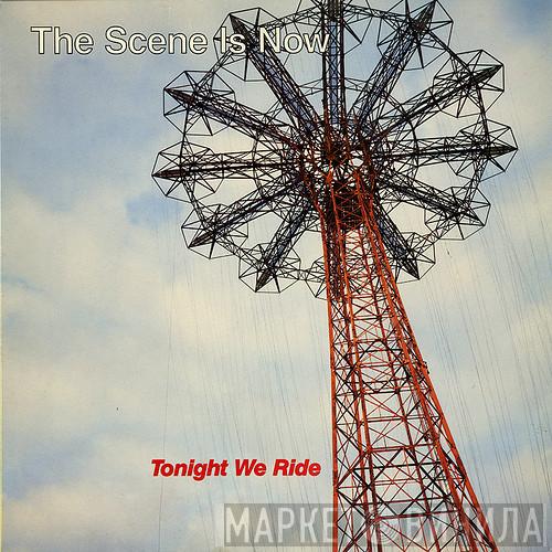  The Scene Is Now  - Tonight We Ride