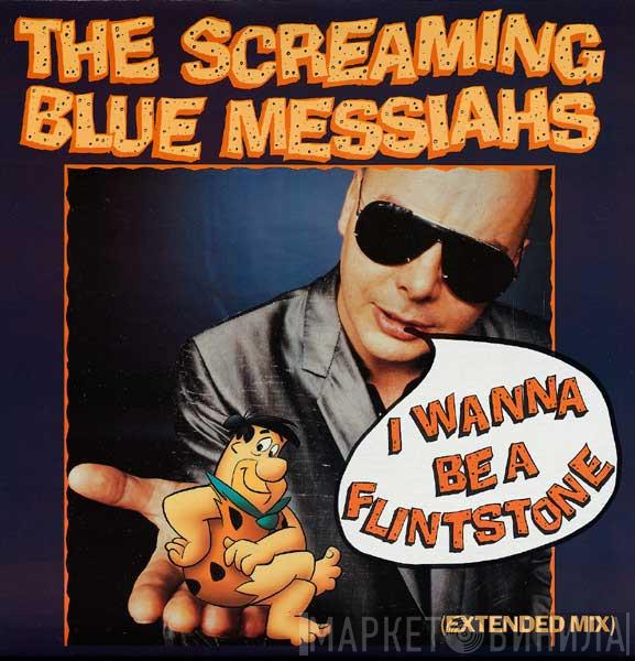  The Screaming Blue Messiahs  - I Wanna Be A Flintstone (Extended Mix)