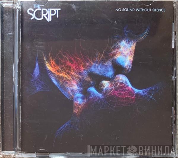  The Script  - No Sound Without Silence