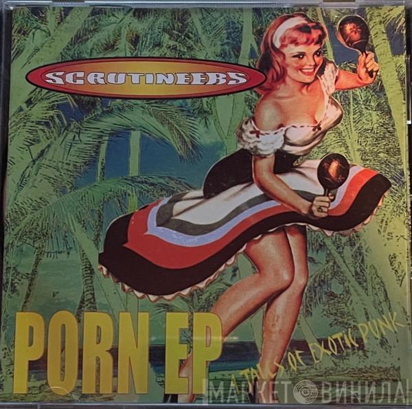 The Scrutineers - Porn EP