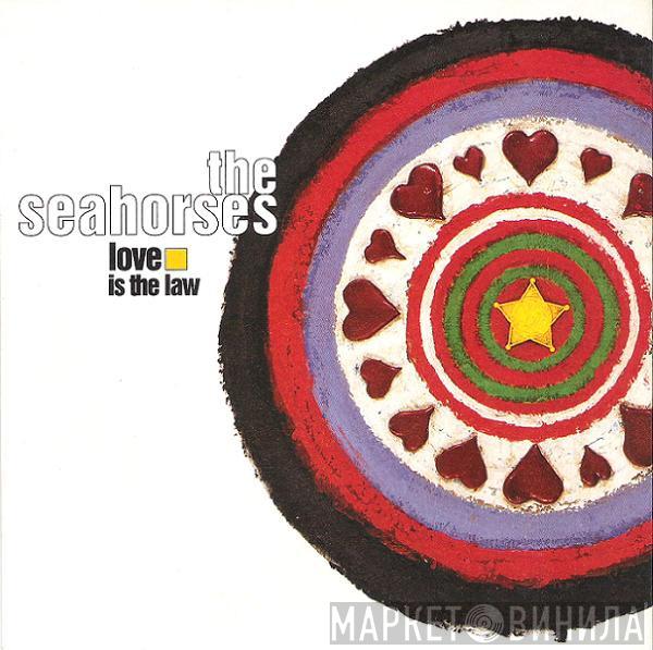  The Seahorses  - Love Is The Law