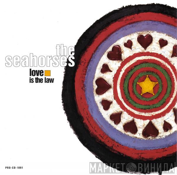 The Seahorses  - Love Is The Law