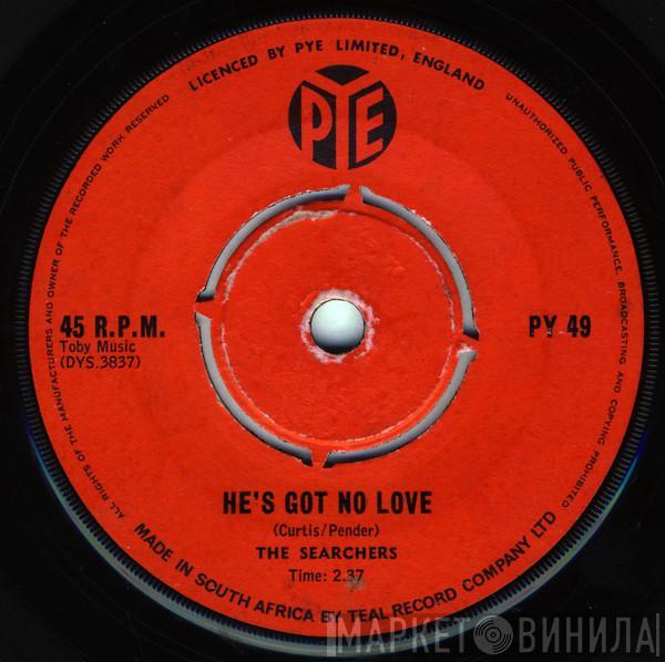  The Searchers  - He's Got No Love / So Far Away