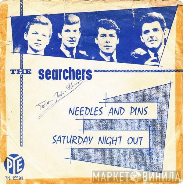  The Searchers  - Needles And Pins / Saturday Night Out