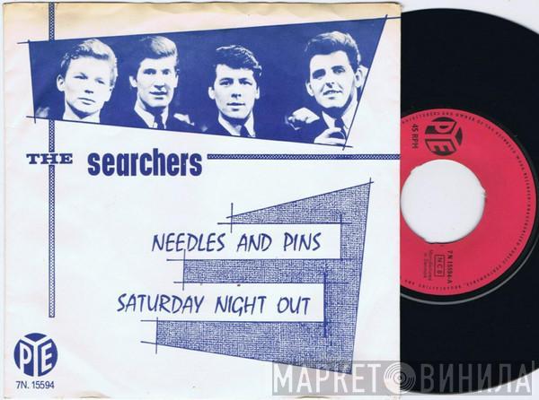  The Searchers  - Needles And Pins / Saturday Night Out