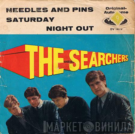  The Searchers  - Needles And Pins / Saturday Night Out