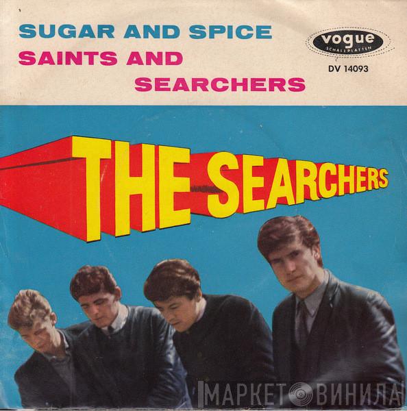  The Searchers  - Sugar And Spice / Saints And Searchers