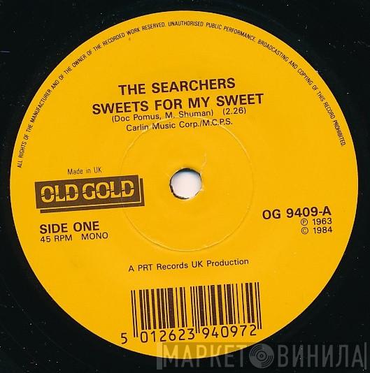  The Searchers  - Sweets For My Sweet / When You Walk In The Room