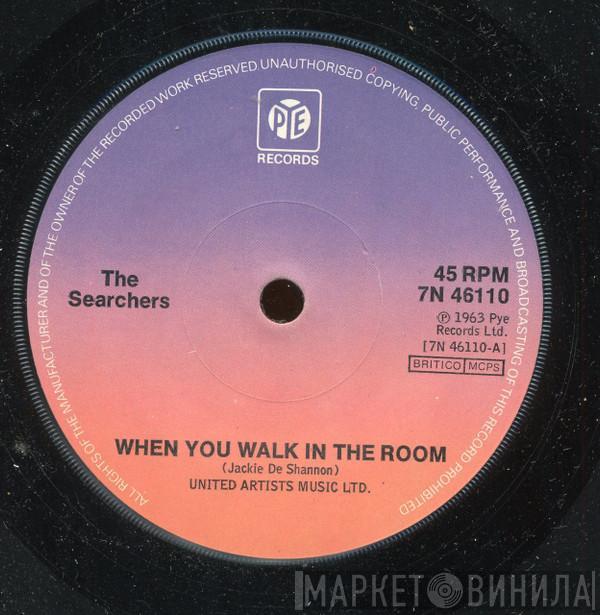 The Searchers  - When You Walk In The Room / Don't Throw Your Love Away