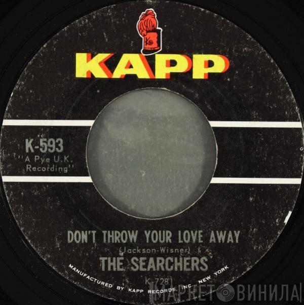 The Searchers - Don't Throw Your Love Away / I Pretend I'm With You