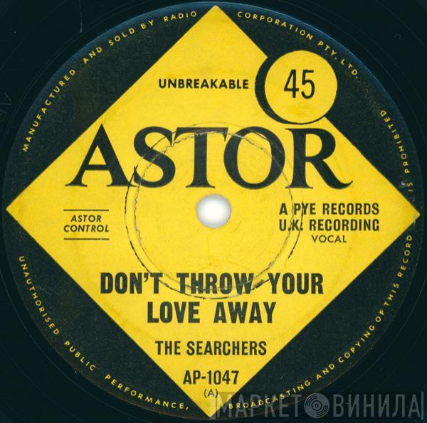  The Searchers  - Don't Throw Your Love Away