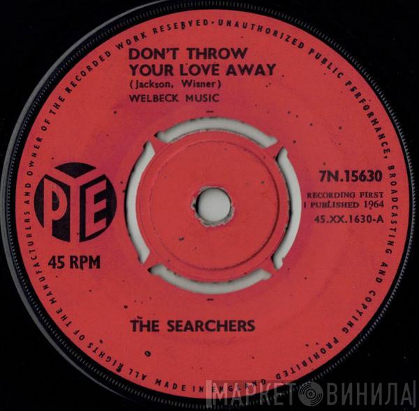  The Searchers  - Don't Throw Your Love Away