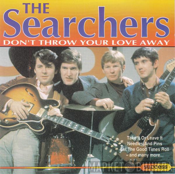 The Searchers - Don't Throw Your Love Away